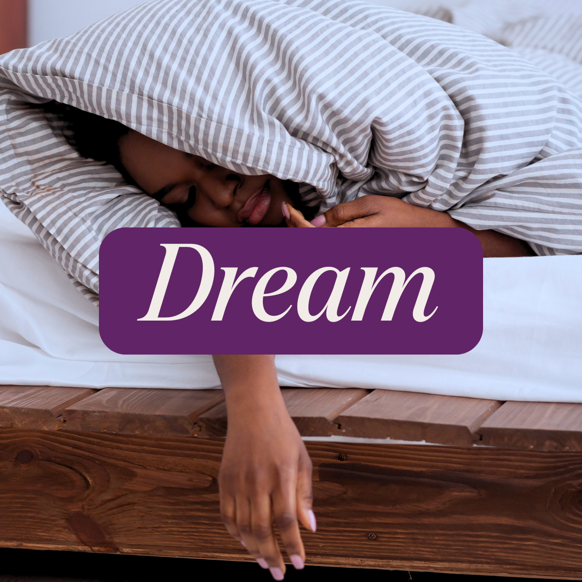 Person lying in bed under a striped blanket with face partially covered, one hand resting near the face, and the word 'Dream' displayed on a purple banner—suggesting a restful, sleep-focused theme.